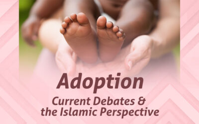 Adoption Current Debates & the Islamic Perspective