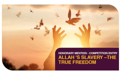 Honorary Mention – Competition Entry Allah ‘s Slavery – The True Freedom
