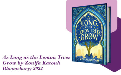 As Long as the Lemon Trees Grow by Zoulfa Katouh Bloomsbury; 2022