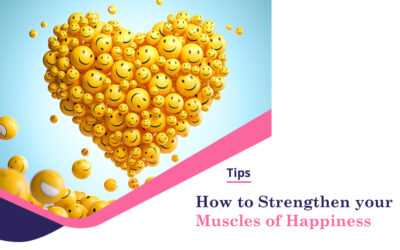 How to Strengthen your Muscles of Happiness