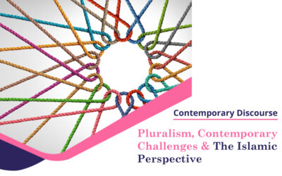Pluralism, Contemporary Challenges & The Islamic Perspective