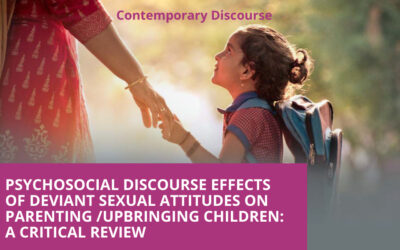 PSYCHOSOCIAL DISCOURSE EFFECTS OF DEVIANT SEXUAL ATTITUDES ON PARENTING /UPBRINGING CHILDREN: A CRITICAL REVIEW