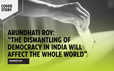 Arundhati Roy:“The dismantling of democracy in India will affect the whole world”