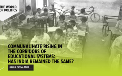 COMMUNAL HATE RISING IN THE CORRIDORS OF EDUCATIONAL SYSTEMS: HAS INDIA REMAINED THE SAME?