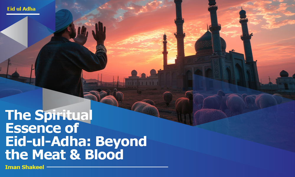 The Spiritual Essence of Eid-ul-Adha Beyond the Meat & Blood @auramag