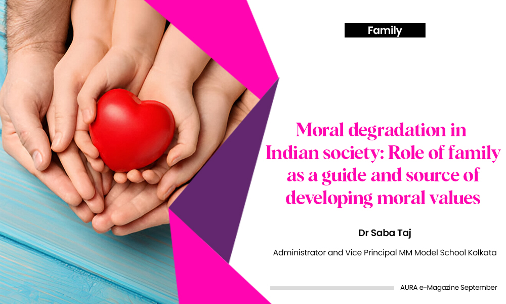 Moral degradation in Indian society: Role of family as a guide and source of developing moral values